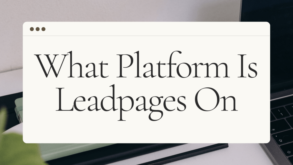 What-Platform-Is-Leadpages-On